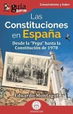 GuíaBurros: las Constituciones en España: Desde la &quote;Pepa&quote; hasta la Constitución de 1978