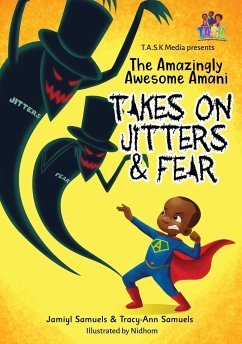 The Amazingly Awesome Amani Takes On JITTERS & FEAR - Samuels, Jamiyl; Samuels, Tracy-Ann