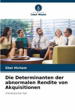 Die Determinanten der abnormalen Rendite von Akquisitionen - Hicham, Sbai Die Determinanten der abnormalen Rendite von Akquisitionen - Hicham, Sbai