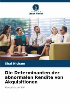 Die Determinanten der abnormalen Rendite von Akquisitionen - Hicham, Sbai