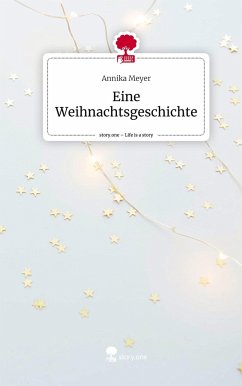 Eine Weihnachtsgeschichte. Life is a Story - story.one - Meyer, Annika