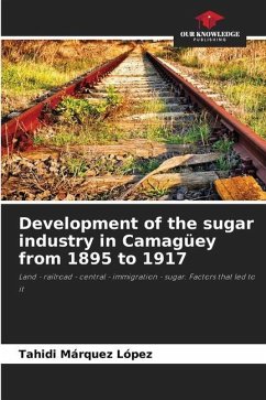 Development of the sugar industry in Camagüey from 1895 to 1917 - Marquéz López, Tahidi