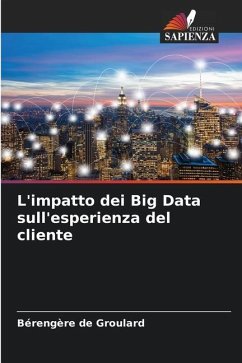 L'impatto dei Big Data sull'esperienza del cliente - de Groulard, Bérengère