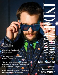 Indie Author Magazine Featuring Ben Wolf The Science of Metadata, Mastering Website SEO, Demystifying BISAC Codes and Conquering Keywords - Honiker, Chelle; Briggs, Alice