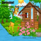 Germaine! Cover Your Nose When You Sneeze (Learn As You Grow) (eBook, ePUB)