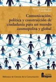 Comunicación, política y construcción de ciudadanía para un mundo cosmopolita y global