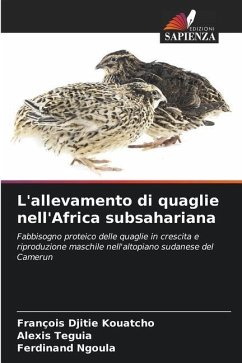 L'allevamento di quaglie nell'Africa subsahariana - Djitie Kouatcho, François;Teguia, Alexis;Ngoula, Ferdinand