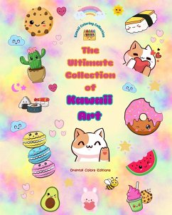 The Ultimate Collection of Kawaii Art - Over 40 Cute and Fun Kawaii Coloring Pages for Kids and Adults - Editions, Oriental Colors