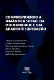 Compreendendo a semântica social da modernidade e sua aparente superação (eBook, ePUB) Compreendendo a semântica social da modernidade e sua aparente superação (eBook, ePUB)