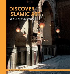 Discover Islamic Art in the Mediterranean - Benabed, Aicha; Al-Asad, Mohammad; Bisheh, Ghazi