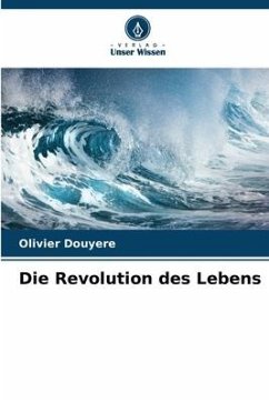 Die Revolution des Lebens - Douyere, Olivier