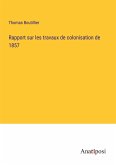 Rapport sur les travaux de colonisation de 1857