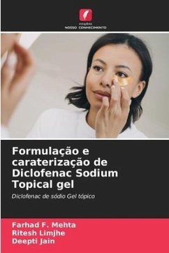 Formulação e caraterização de Diclofenac Sodium Topical gel - Mehta, Farhad F.;Limjhe, Ritesh;Jain, Deepti
