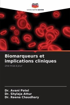 Biomarqueurs et implications cliniques - Patel, Dr. Avani;Attur, Dr. Shylaja;Chaudhary, Dr. Reena