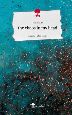 the chaos in my head. Life is a Story - story.one - Sunmoon
