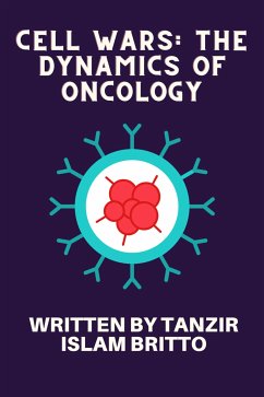 Cell Wars: The Dynamics of Oncology (eBook, ePUB) - Islam Britto, Tanzir