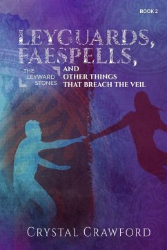 LeyGuards, Faespells, and Other Things That Breach the Veil - Crawford, Crystal