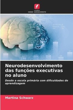 Neurodesenvolvimento das funções executivas no aluno - Schwarz, Martina