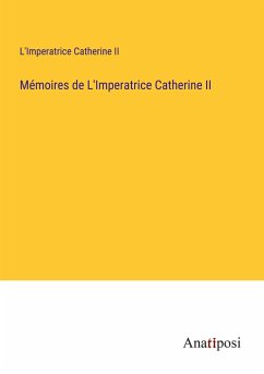 Mémoires de L'Imperatrice Catherine II - L'Imperatrice Catherine II
