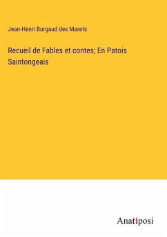 Recueil de Fables et contes; En Patois Saintongeais - Burgaud Des Marets, Jean-Henri