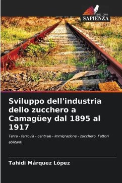 Sviluppo dell'industria dello zucchero a Camagüey dal 1895 al 1917 - Marquéz López, Tahidi