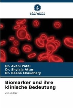 Biomarker und ihre klinische Bedeutung - Patel, Dr. Avani;Attur, Dr. Shylaja;Chaudhary, Dr. Reena