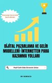 Dijital Pazarlama ve Gelir Modelleri: Internetten Para Kazanma Yollari (eBook, ePUB) Dijital Pazarlama ve Gelir Modelleri: Internetten Para Kazanma Yollari (eBook, ePUB)