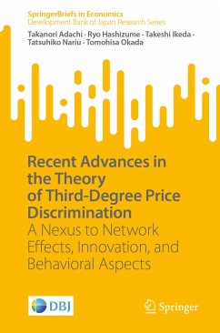 Recent Advances in the Theory of Third-Degree Price Discrimination (eBook, PDF) - Adachi, Takanori; Hashizume, Ryo; Ikeda, Takeshi; Nariu, Tatsuhiko; Okada, Tomohisa