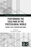 Performing the Cold War in the Postcolonial World (eBook, PDF)