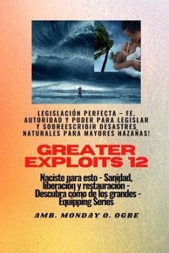 Cover Greater Exploits - 12 - Legislación Perfecta - Fe, Autoridad y Poder para LEGISLAR y SOBREESCRIBIR (eBook, ePUB)