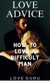 How to Love a Difficult Man (Love Advice, #2) (eBook, ePUB)