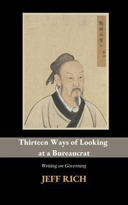 Thirteen Ways of Looking at a Bureaucrat (eBook, ePUB) Thirteen Ways of Looking at a Bureaucrat (eBook, ePUB)