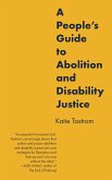 A People's Guide to Abolition and Disability Justice (eBook, ePUB)