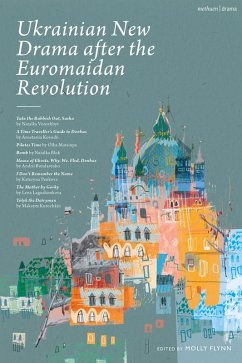 Ukrainian New Drama after the Euromaidan Revolution (eBook, ePUB) - Vorozhbyt, Natalka; Kosodii, Anastasiia; Blok, Natalia; Bondarenko, Andrii; Kurochkin, Maksym; Penkova, Kateryna; Matsiupa, Olha