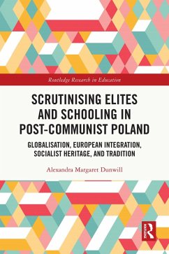 Scrutinising Elites and Schooling in Post-Communist Poland (eBook, ePUB) - Dunwill, Alexandra Margaret