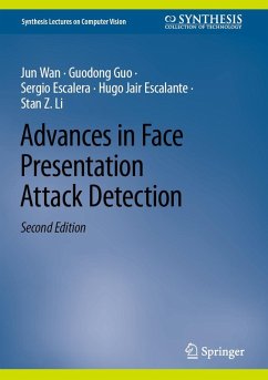 Advances in Face Presentation Attack Detection (eBook, PDF) - Wan, Jun; Guo, Guodong; Escalera, Sergio; Escalante, Hugo Jair; Li, Stan Z.