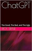 ChatGPT: The Good, the Bad, and the Ugly (eBook, ePUB)
