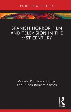 Spanish Horror Film and Television in the 21st Century (eBook, ePUB) - Rodríguez Ortega, Vicente; Romero Santos, Rubén