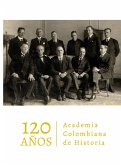 Academia Colombiana de Historia. 120 años (eBook, PDF)