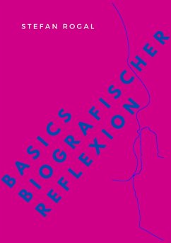 Basics biografischer Reflexion (eBook, ePUB) - Rogal, Stefan