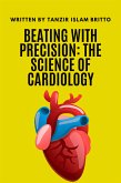 Beating with Precision: The Science of Cardiology (eBook, ePUB)