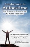 Fortaleciendo tu Autoestima (Transformando Tu Mundo: Guías Terapéuticas para una Vida Plena y Exitosa, #1) (eBook, ePUB)