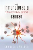 La inmunoterapia y la carrera para curar el cáncer (eBook, ePUB)