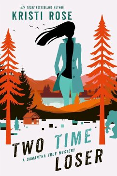 Two Time Loser (A Samantha True Mystery, #5) (eBook, ePUB) - Rose, Kristi
