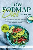 Low Fodmap Diet Cookbook: A 7-Day Stress Free Meal Plan To Relieve IBS Symptoms with Delicious Gut-Soothing Recipes (eBook, ePUB)