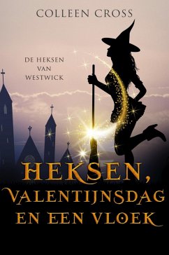 Heksen, Valentijnsdag en een vloek (De Heksen van Westwick, #6) (eBook, ePUB) - Cross, Colleen
