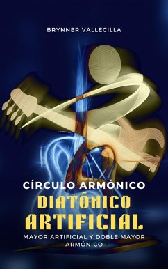 Cover Círculo armónico diatónico artificial: Mayor artificial y doble mayor armónico (eBook, ePUB)