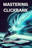 Mastering Clickbank: Copywriting Secrete (eBook, ePUB) Mastering Clickbank: Copywriting Secrete (eBook, ePUB)