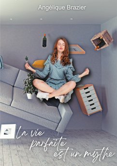 La vie parfaite est un mythe (eBook, ePUB) - Brazier, Angélique