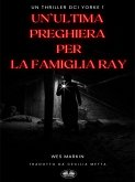 Un'Ultima Preghiera Per La Famiglia Ray (eBook, ePUB)